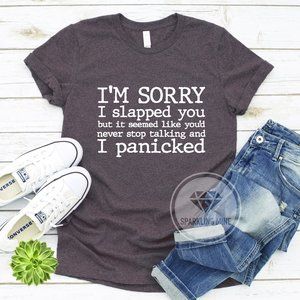I'm Sorry I Slapped You Funny Graphic Tshirt.